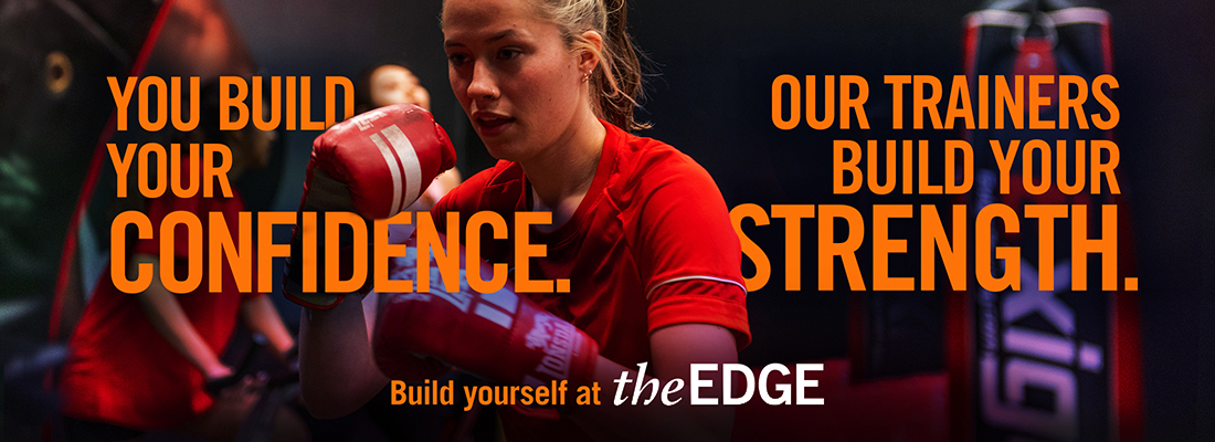 Girl boxing. Text says: 'You build your confidence. Our trainers build your strength. Build yourself at The Edge'