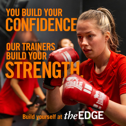 Girl boxing. Text says: 'You build your confidence. Our trainers build your strength. Build yourself at The Edge'